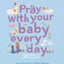 Pray With Your Baby Every Day: 30 prayers to read aloud